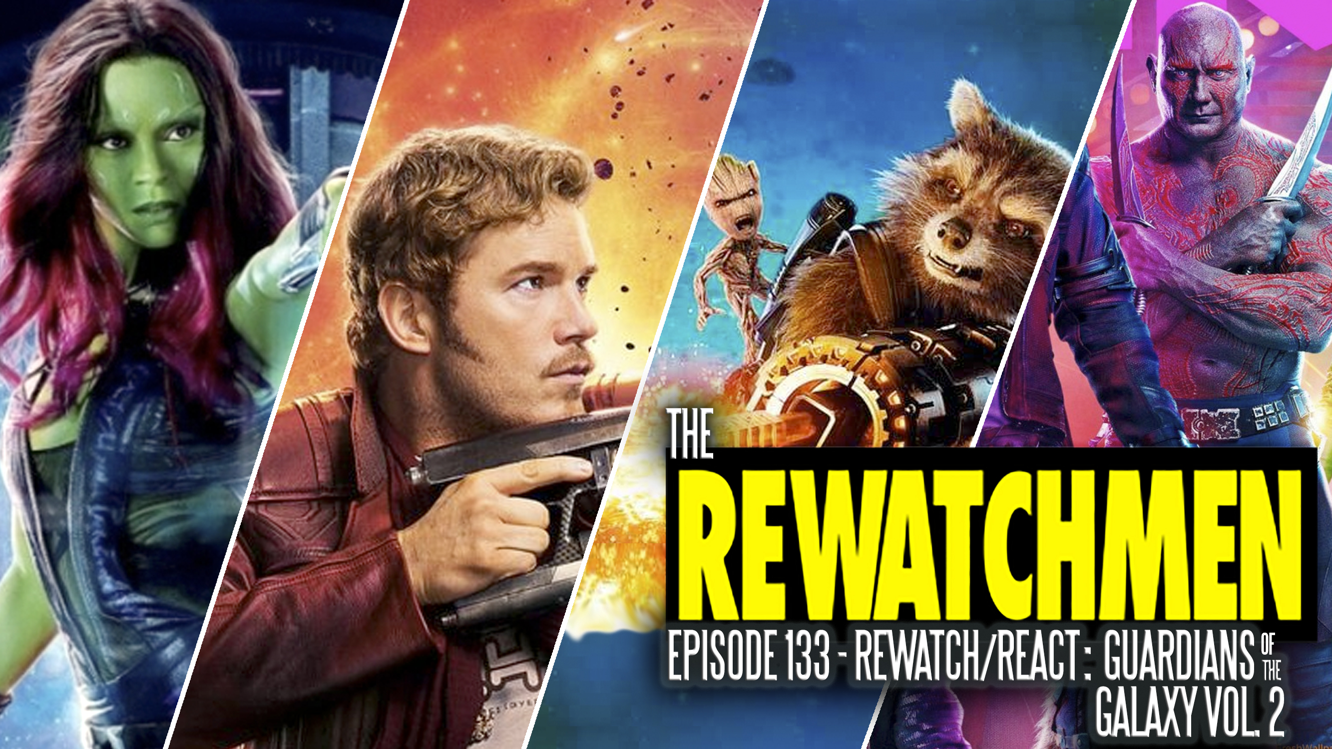 Episode 133 – Rewatchmen React: Guardians of the Galaxy Vol. 2